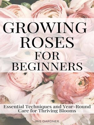 cover image of Growing Roses For Beginners